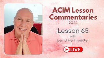 A Course In Miracles Lesson 65 with David Hoffmeister, Living Church Ministries