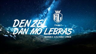 DENZEL - DAN MO LEBRAS (MARVIN-X & DJ KIIDZ & DJ LO’IC) (OFFICIAL LYRICS VIDEO)