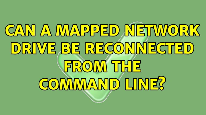 Can a mapped network drive be reconnected from the command line? (12 Solutions!!)