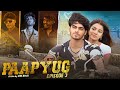 PAAPYUG: Love & War - Episode 3 | Hindi Gangster Web Series 🎬
