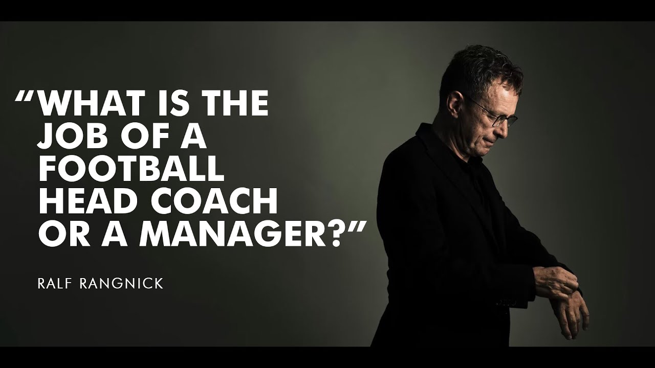 WHAT IS THE JOB OF A FOOTBALL MANAGER? - RALF RANGNICK HAS THE ANSWER