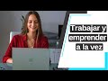 Trabajar y emprender al mismo tiempo: miedos, retos, beneficios y tips! / Michelle Engelmann