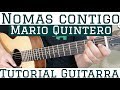 Nomas contigo  tutorial de guitarra  mario quintero  para principiantes