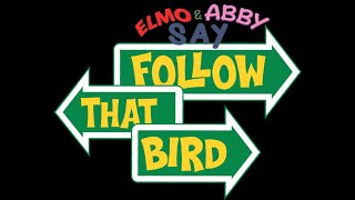 Elmo & Abby say Follow That Bird