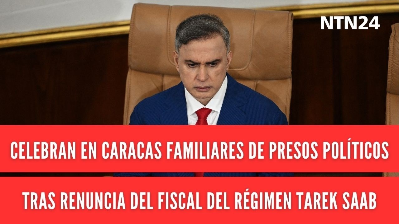 Celebran en Caracas familiares de presos políticos tras renuncia del fiscal del régimen Tarek Saab