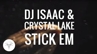 Video thumbnail of "DJ Isaac & Crystal Lake - Stick Em"