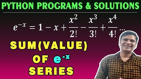 Sum of Exponential Series e^-x Python Program |1 –x + x^2/2! - x^3/3! + x^4/4!...| Python Series