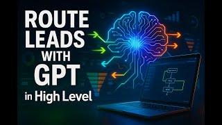 How to Route Leads in HighLevel with GPT Actions