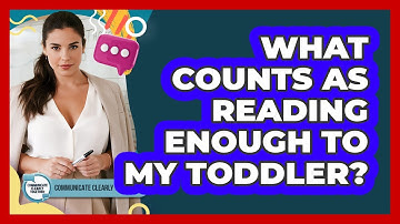 What Counts As Reading Enough To My Toddler? - Communicate Clearly Together