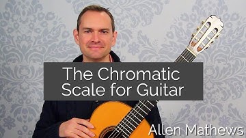 The Chromatic Scale for Classical Guitar (and why to learn it)