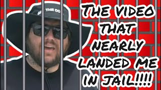 The Video That Nearly Landed Me In Jail