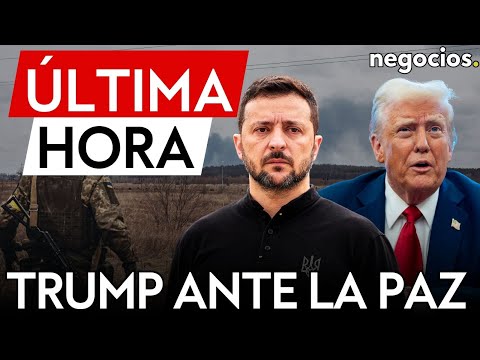 &Uacute;LTIMA HORA | Trump confirma que Zelensky est&aacute; dispuesto a negociar la paz y acusa a Europa