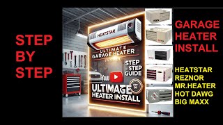 ULTIMATE Garage Heater Installation Guide: Heatstar, Mr. Heater, Big Maxx, Reznor, Hot Dawg & More!