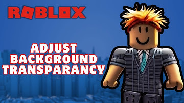 How to Adjust Background Transparency on Roblox? 2024 | Roblox