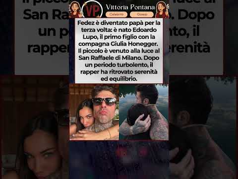 Video Fedez papà per la terza volta: è nato Edoardo Lupo, figlio di Giulia Honegger