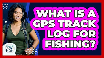 What Is A GPS Track Log For Fishing? - Chasing Big Fish