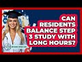 Can Residents Balance Step 3 Study With Long Hours? - Med School Survival Guide