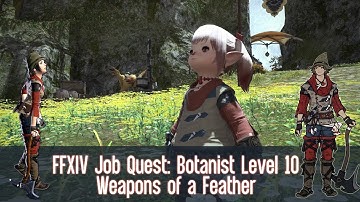 FFXIV Botanist (BTN) Job Quest: Level 10 - Weapons of a Feather