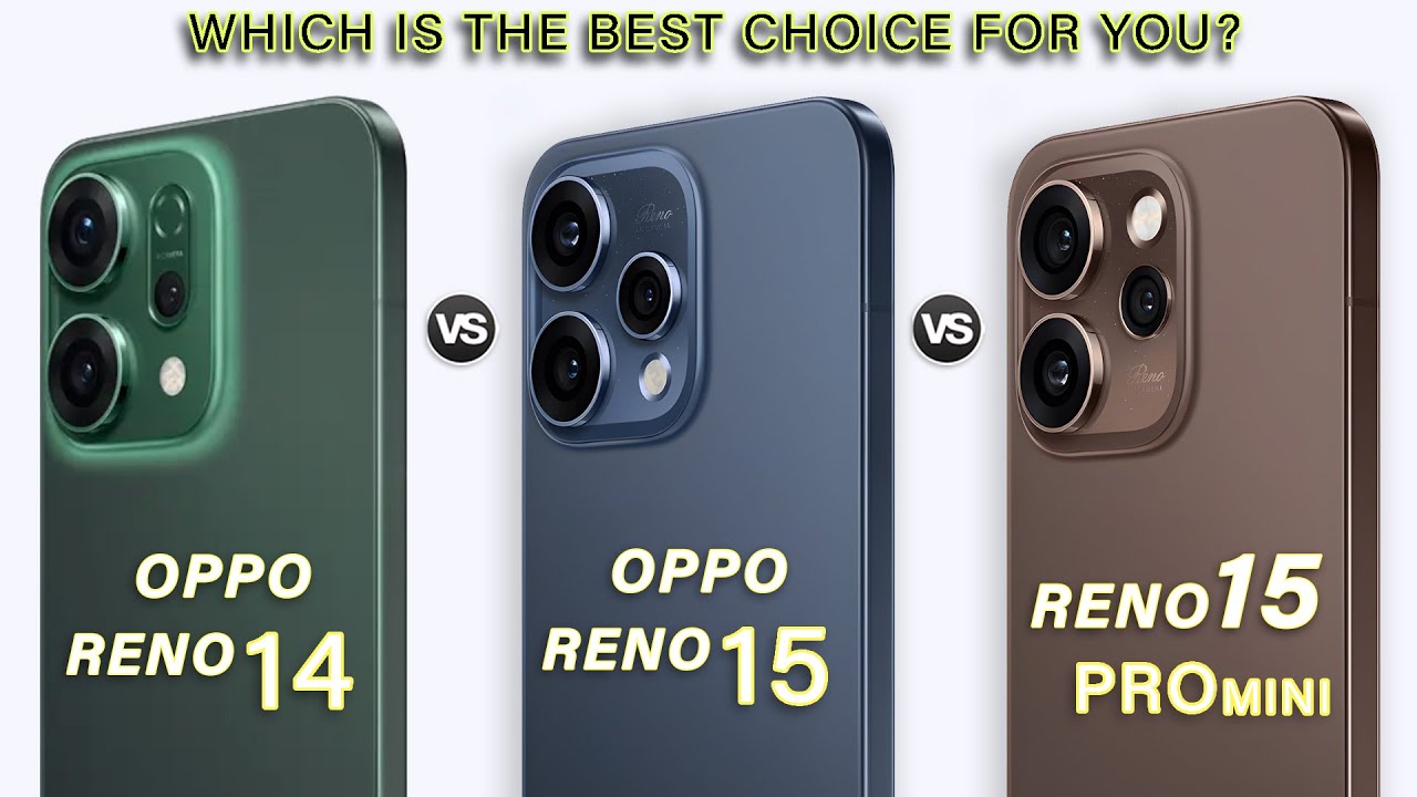 Oppo Reno 14 Vs Oppo Reno 15 Vs Oppo Reno 15 Pro Mini | Which one is Better?