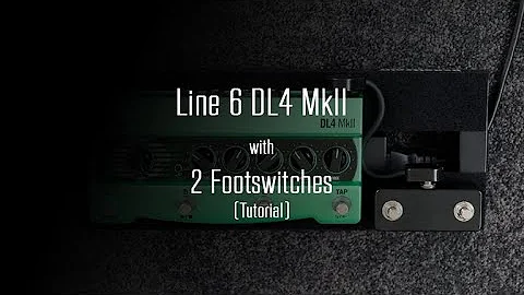 Line 6 DL4 MkII with 2 Footswitches (Tutorial)