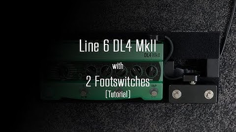Line 6 DL4 MkII with 2 Footswitches (Tutorial)