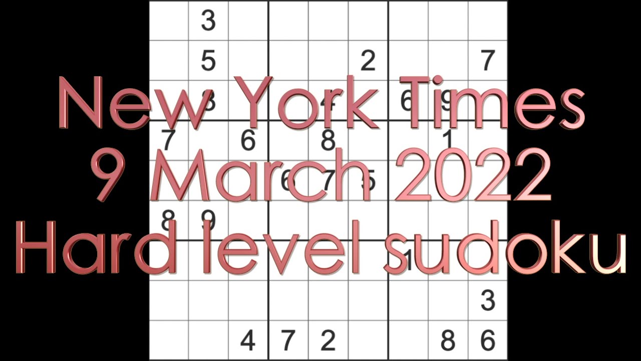 Sudoku Solution New York Times Sudoku 9 March 2022 Hard Level YouTube