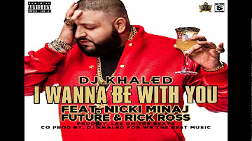 DJ Khaled - I Wanna Be With You ft. Nicki Minaj, Future & Rick Ross