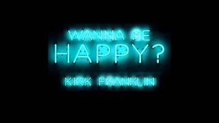 Video thumbnail of "Kirk Franklin - Wanna be happy?"