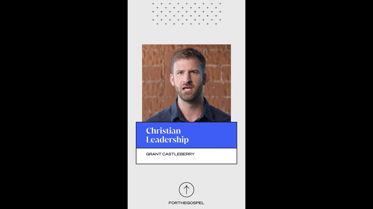 Christian Leadership | Grant Castleberry