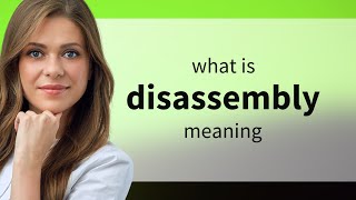 Disassembly • DISASSEMBLY meaning