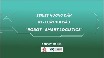 R1 - Hướng dẫn luật thi I Sáng tạo Robotics 2025 I Viet Robot Education