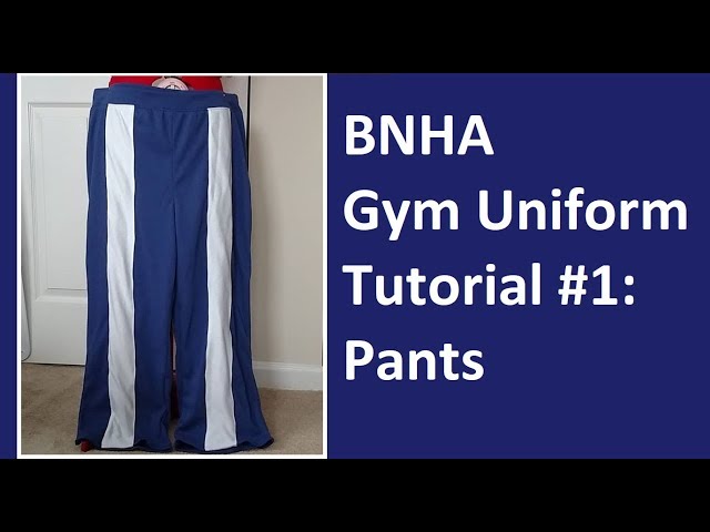 Boku No Hero Academia Gym Uniform Cosplay Tutorial Part 1: Pants 