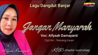JANGAN MANYARAH  Cipt: Nanang Irwan