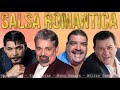 MÚSICA DE SALSA ROMANTICAS -SALSA PARA BAILAR - MAELO RUIZ,TITO ROJAS, WILLIE GONZÁLEZ, NINO SEGARRA