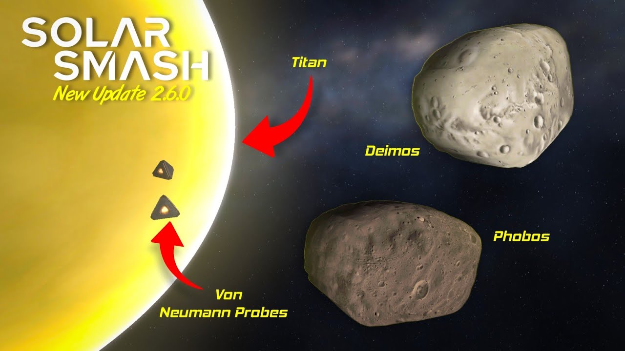Solar Smash New Update 2.6.0 • Von Neumann Probes, Titan, Deimos, Phobos