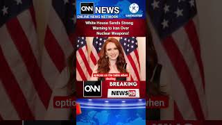 White House Sends Strong Warning to Iran Over Nuclear Weapons!
