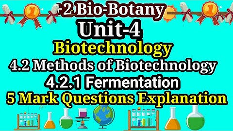 TN 12TH STD BIO-BOTANY CHAPTER-4 PRINCIPLES & PROCESS OF BIOTECHNOLOGY 4.2.1 FERMENTATION 5 MARK