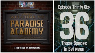 “Those Spaces In Between | Welcome to Paradise Academy | Kids on Bikes RPG | S2E36