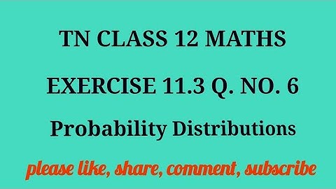 Tn 12 maths| exercise 11.3|q. no.6| state board |probability distributions|chapter 11|gmrrao maths|