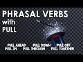 PHRASAL VERBS with PULL(PULL AHEAD, PULL OFF, PULL IN, PULL OUT, PULL DOWN, PULL OVER, PULL THROUGH)