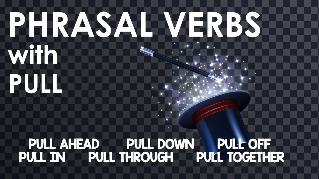 PHRASAL VERBS with PULL(PULL AHEAD, PULL OFF, PULL IN, PULL OUT, PULL DOWN, PULL OVER, PULL THROUGH)