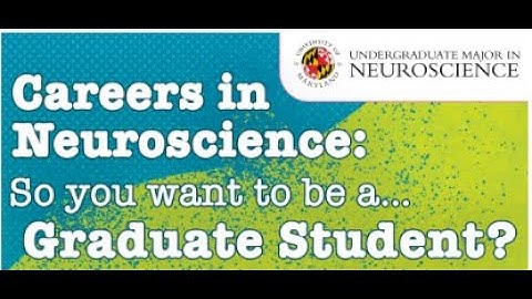 Careers in Neuroscience So you want to be a… Graduate Student