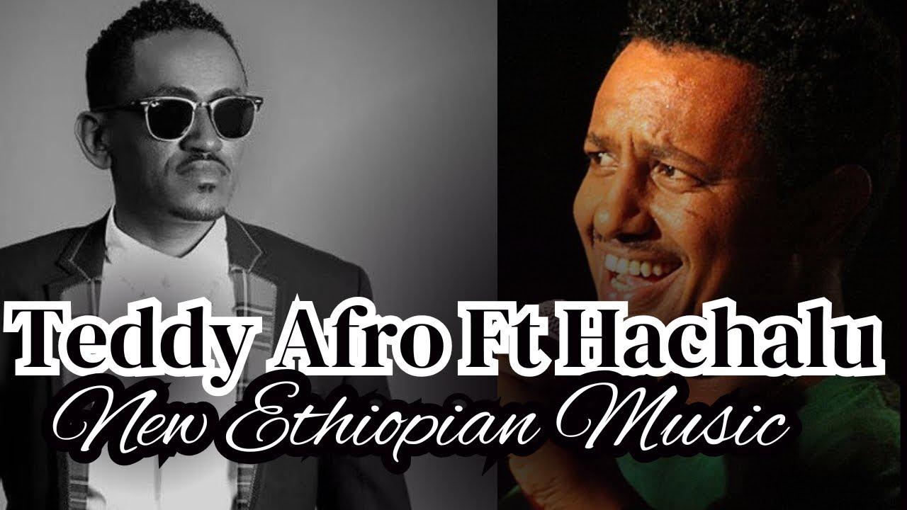 teddy-afro-ft-hachalu-ethiopian-new-music-youtube