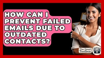 How Can I Prevent Failed Emails Due To Outdated Contacts? - TheEmailToolbox.com