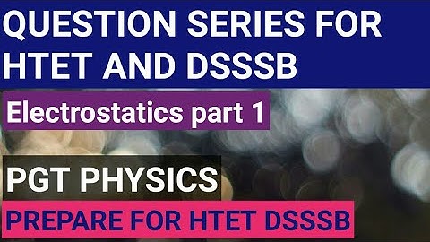 Question series for htet and dsssb Electrostatics part 1