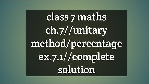 class 7 maths//ch.7 unitary method/percentage//ex.7.1//complete exercise