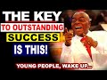 The Key to outstanding success is this! Young People Wake up by Bishop David Oyedepo