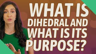 What is dihedral and what is its purpose?