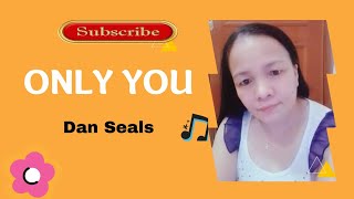 Video thumbnail of "ONLY YOU- by- Dan Seals- Lyrics  video"