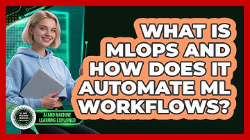 What Is MLOps And How Does It Automate ML Workflows? - AI and Machine Learning Explained